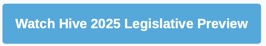 Watch Hive 2025 Legislative Preview